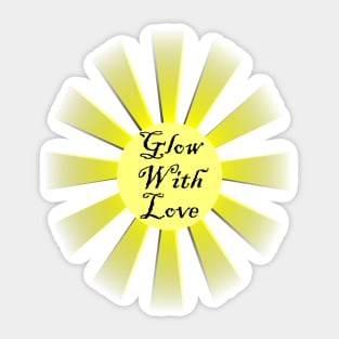 Inspirational Quote: Glow With Love! Motivational Gift of Positivity, Home Decor, Apparel & gifts Sticker